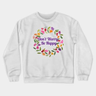 Don't Worry, Be Happy Crewneck Sweatshirt